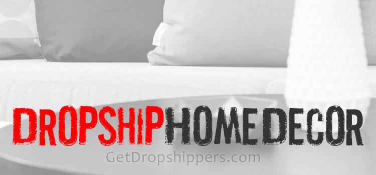 Dropship Home Decor - Home Decor Dropshippers