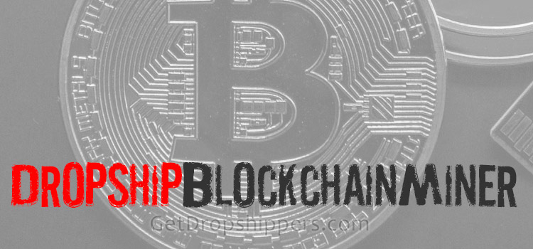 dropshipping blockchain mining