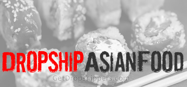 dropship asian food