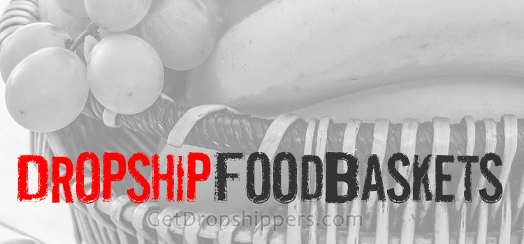 Dropship Food Baskets