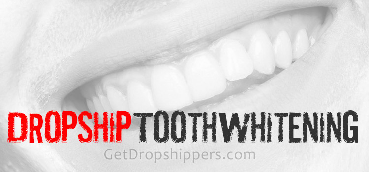 Dropshipping Teeth Whitening