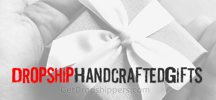 Dropshipping Handcrafted Gifts