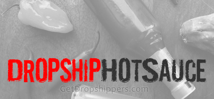 Dropship Hot Sauce Wholesalers