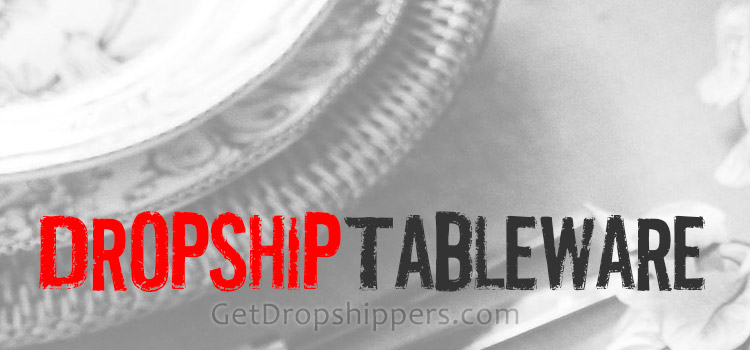 Dropshipping Dinnerware Products